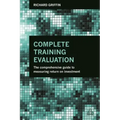 Complete Training Evaluation: The Comprehensive Guide to Measuring Return on Investment