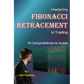 Mastering Fibonacci Retracement in Trading: A Comprehensive Guide by Lalit Mohanty