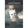 El Anticristo - Arthur W. Pink - (Spanish Edition)