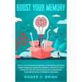 Boost Your Memory and Focus Like a Modern Einstein: Accelerate Learning Speed, Embrace Unlimited Memory Potential with State-of-the-Art Techniques and