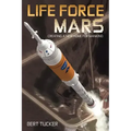 Life Force Mars: Creating a New Home for Mankind