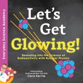 Let's Get Glowing!: Revealing the Science of Radioactivity with Nuclear Physics