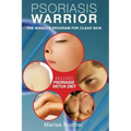 Psoriasis Warrior: The Miracle Program for Clear skin