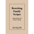 Rewriting Family Scripts: Improvisation and Systems Change