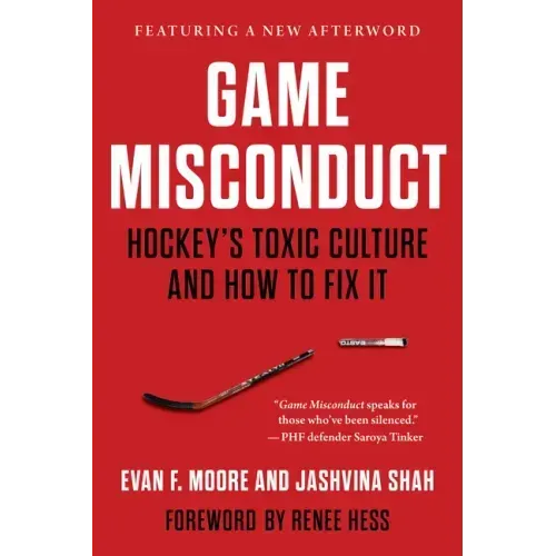 Game Misconduct: Hockey's Toxic Culture and How to Fix It