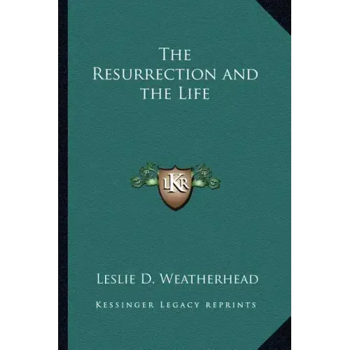 The Resurrection and the Life