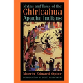 Myths and Tales of the Chiricahua Apache Indians