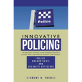 Innovative Policing: An Instructional and Administrative Guide for Law Enforcement Personnel (Police, Corrections, and Security Officers)