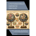 A Postfoundationalist Comparative Christology: Parity, Particularity, and Universality in Indian Interreligious Dialogues