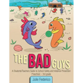 The Bad Guys: A Students/Teachers Guide to School Safety and Violence Prevention