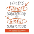 Turning Everyday Conversations Into Gospel Conversations