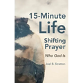 15-Minute Life-Shifting Prayer: Who God Is