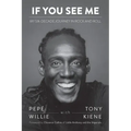 If You See Me: My Six-Decade Journey in Rock and Roll