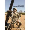 Mortar Platoon Collective Task Publication: The Official U.S. Army Training Circular Tc 3-21.90 (August 2013)