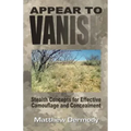 Appear To Vanish: Stealth Concepts for Effective Camouflage and Concealment