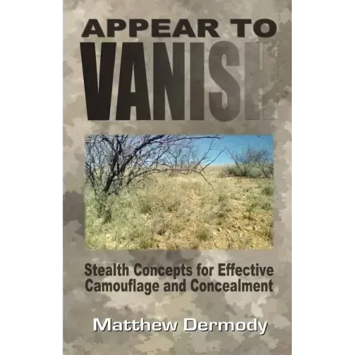 Appear To Vanish: Stealth Concepts for Effective Camouflage and Concealment