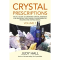 Crystal Prescriptions: The A-Z Guide to Creating Crystal Essences for Abundant Well-Being, Environmental Healing and Astral Magic