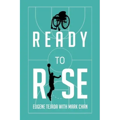 Ready to Rise: One Man's Journey from Paralysis to Liberation