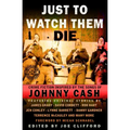 Just To Watch Them Die: Crime Fiction Inspired By the Songs of Johnny Cash