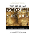 The Healing God Spell of Saint John: Essene Therapeutics by the Gnostic Founder of Christianity