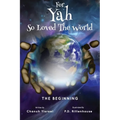 For Yah So Loved the World