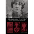 I Belong Only to Myself: The Life and Writings of Leda Rafanelli