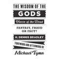 The Wisdom of the Gods: Voices of the Dead: Fantasy, Fraud or Fact?