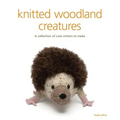 Knitted Woodland Creatures: A Collection of Cute Critters to Make