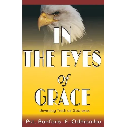 A book titled, "IN THE EYES OF GRACE": Unveiling Truth as God sees It