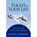 Flight of Your Life: Confessions of a 1970s Air Hostess