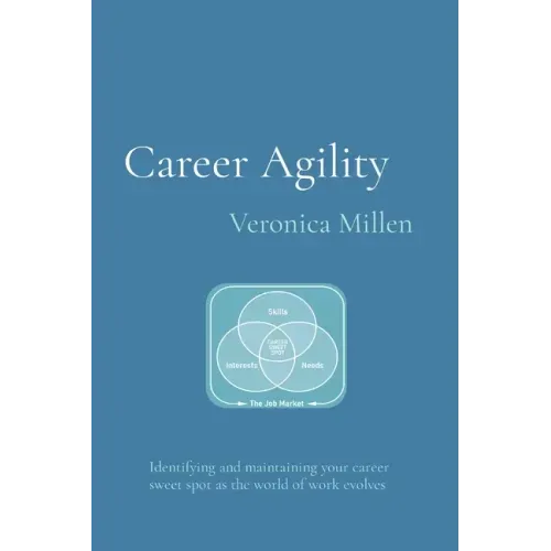 Career Agility: Identifying and maintaining your career sweet spot as the world of work evolves