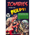 Zombies from the Pulps!: Twenty Classic Stories of the Walking Dead