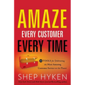 Amaze Every Customer Every Time: 52 Tools for Delivering the Most Amazing Customer Service on the Planet