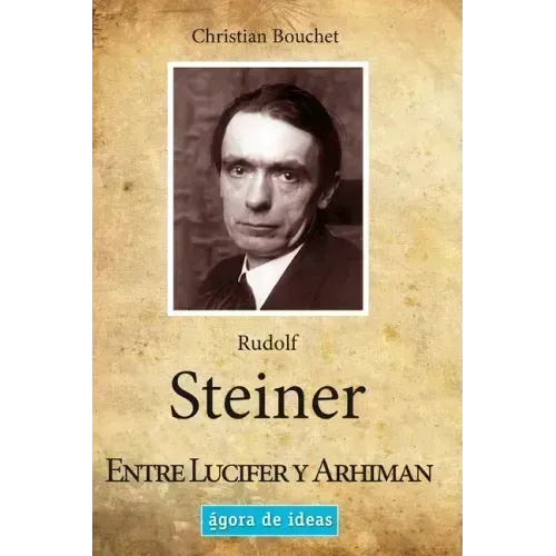 Rudolf Steiner: Entre Lucifer y Arhiman