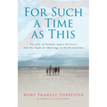 For Such a Time as This: The Life of Senator James Forrester And His Fight for Marriage in North Carolina