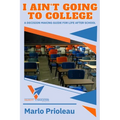 I Ain't Going To College: A Guide To Life After High School