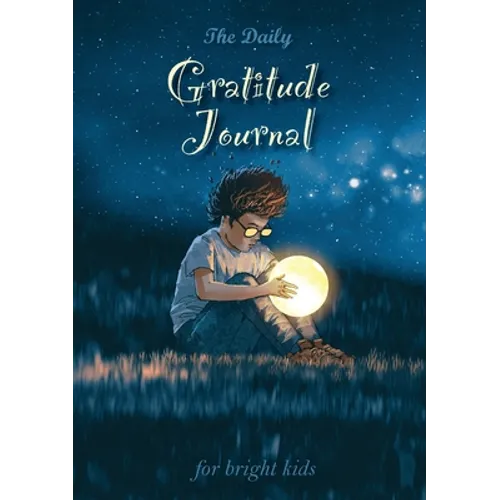The Daily Gratitude Journal for Bright Kids: An Inspirational Guide to Mindfulness (A5 - 5.8 x 8.3 inch)