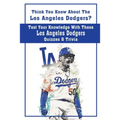 Think You Know About The Los Angeles Dodgers? Test Your Knowledge With These Los Angeles Dodgers Quizzes & Trivia: Dodgers Trivia 2020
