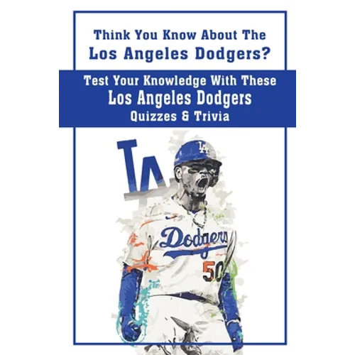 Think You Know About The Los Angeles Dodgers? Test Your Knowledge With These Los Angeles Dodgers Quizzes & Trivia: Dodgers Trivia 2020