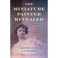 The Miniature Painter Revealed: Amalia Kussner's Gilded Age Pursuit of Fame and Fortune