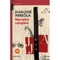 Narrativa Completa. Juan Josã(c) Arreola / Complete Narrative