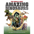 The World's Most Amazing Dinosaurs: The Biggest, Fiercest and the Weirdest