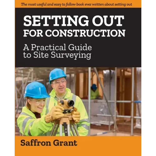 Setting Out For Construction: A Practical Guide to Site Surveying