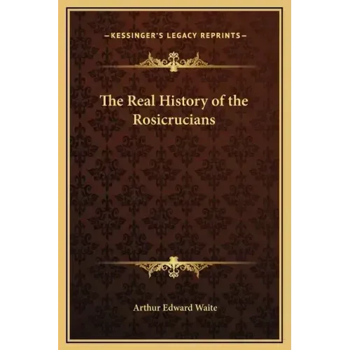 The Real History of the Rosicrucians