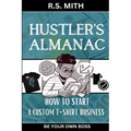 Hustler's Almanac: How To Start A Custom TShirt Business