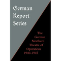 German Report Series: German Northern Theatre of Operations 1940-45