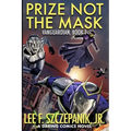Prize Not The Mask: A Daring Comics Novel
