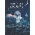 The Feminine Macabre Volume II: A Woman's Journal of All Things Strange & Unusual