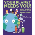 Your Planet Needs You: A Kids' Guide to Reducing Waste and Recycling