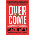 Overcome: Crush Adversity with the Leadership Techniques of America's Toughest Warriors